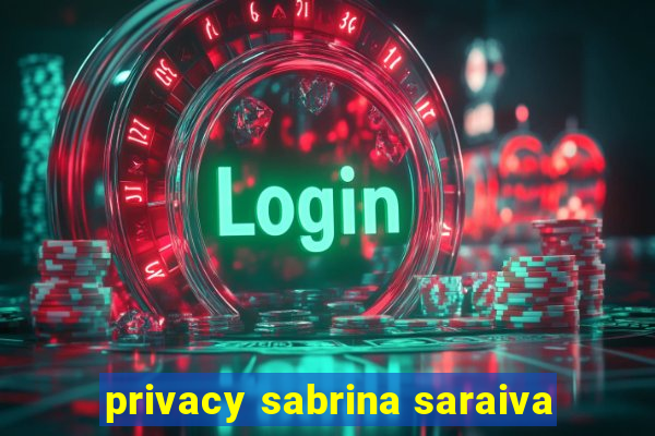 privacy sabrina saraiva